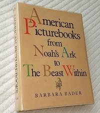 AMERICAN PICTURE BOOKS FROM NOAH'S ARK TO THE BEAST WITHIN.