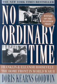 No Ordinary Time: Franklin and Eleanor Roosevelt The Home Front in World War II