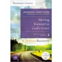 Moving Forward in God's Grace: The Journey Continues, Participant's Guide 5: A Recovery...