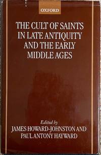 cover of The Cult of Saints in Late Antiquity and the Early Middle Ages : Essays on the Contribution of Peter Brown