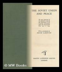 The Soviet Union and Peace : the Most Important of the Documents Issued by the Government of the U. S. S. R. Concerning Peace and Disarmament from 1917 to 1929 / with an Introduction by Henri Barbusse