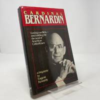 Cardinal Bernardin: Easing Conflicts - And Battling for the Soul of American Catholicism
