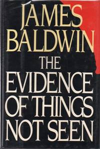 The Evidence of Things Not Seen by BALDWIN, James - 1985