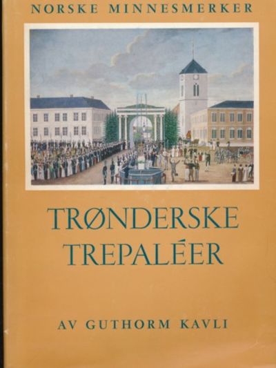 Trønderske trepalèer. Borgelig panelarkitektur…