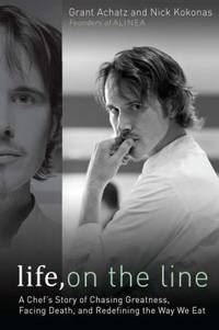 Life, on the Line : A Chef's Story of Chasing Greatness, Facing Death, and Redefining the Way We Eat