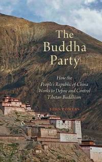 Buddha Party: How the People's Republic of China Works to Define and Control Tibetan Buddhism