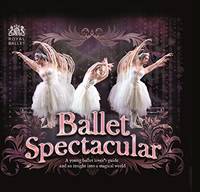 Ballet Spectacular: A Young Ballet Lover's Guide and an Insight into a Magical World