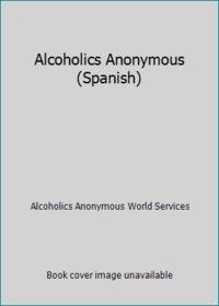 Alcoholics Anonymous: Spanish Version