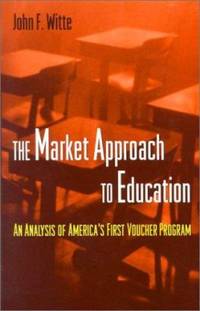 The Market Approach to Education : An Analysis of America's First Voucher Program