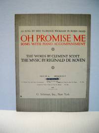 Oh Promise Me Song WIth Piano Accompaniment - As Sung By Miss Florence Wickham in Robin Hood! by Clement Scott and Reginald De Koven - 1917