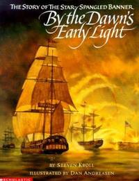 By the Dawn's Early Light : The Story of the Star-Spangled Banner