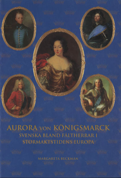 AURORA VON KÖNIGSMARCK. Svenska bland härförare i…