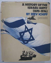 A History of the Israeli Army 1870-1974 by Schiff, Zeev - 1974