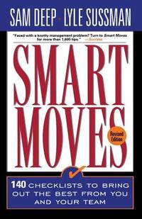 Smart Moves : 140 Checklists to Bring Out the Best from You and and Your Team, Revised Edition