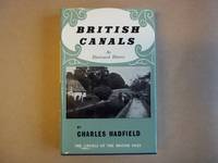 British Canals: An Illustrated History (Canals of the British Isles) by Hadfield, Charles - 1969