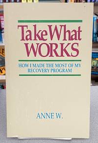 Take What Works How I Made the Most of My Recovery Program