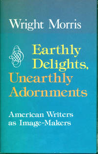 Earthly Delights, Unearthly Adornments: American Writers as Image-Makers.