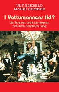 I vattumannens tid? En bok om 1968 års uppror och…