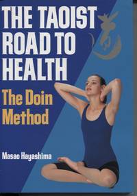 TAOIST ROAD TO HEALTH : THE DOIN METHOD Translated by Harry O'North by Masao Hayashima - Paperback - First Edition - 1997 - from Dromanabooks (SKU: 32928)