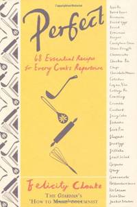 Perfect: 68 Essential Recipes for Every Cook's Repertoire