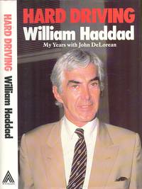 Hard Driving - My Years with Delorean by William Haddad - Hardcover - 1985 - from Dereks Transport Books (SKU: 16800)