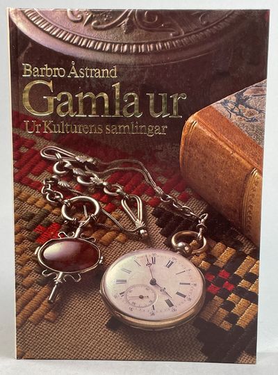 Gamla ur. Ur kulturens samlingar. [Utg. av]…