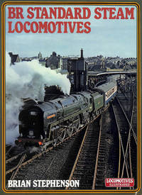 British Rail Standard Steam Locomotives by Stephenson, Brian T - 1983-02-01