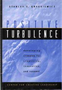 cover of POSITIVE TURBULENCE Developing Climates for Creativity, Innovation, and Renewal