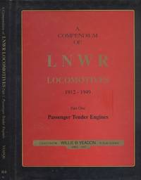 A Compendium of LNWR Locomotives  1912 1949. Part One. Passenger Tender Engines