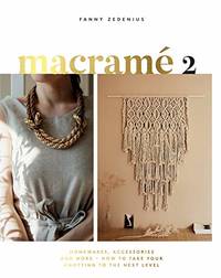 Macrame 2: Accessories, Homewares & More &acirc; How to Take Your Knotting to the...