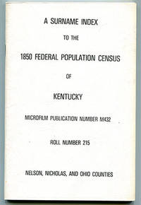 A Surname Index to the 1850 Federal Population Census of Kentucky. Microfilm Publication Number...