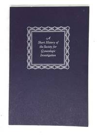 A Short History of the Society for Gynecologic Investigation [1953 - 1983]