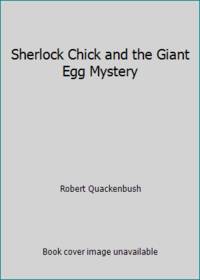 Sherlock Chick and the Giant Egg Mystery by Quackenbush, Robert M - 1989