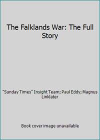 The Falklands War: The Full Story by Sunday Times Insight Team; Paul Eddy; Magnus Linklater - 1987