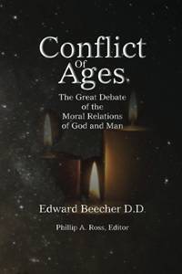 Conflict Of Ages: The Great Debate of the Moral Relations of God and Man
