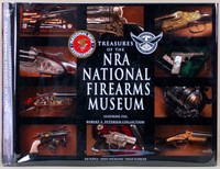 TREASURES OF THE NRA NATIONAL FIREARMS MUSEUM by Supica, Jim & Doug Wicklund & Philip Schreier - 2013