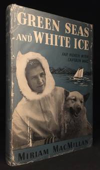 cover of Green Seas and White Ice; Far North with Captain Mac
