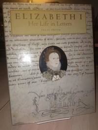 Elizabeth I Her Life in Letters
