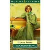 The Golden Bowl (The World&#039;s Classics) by Henry James - 1984-01-26