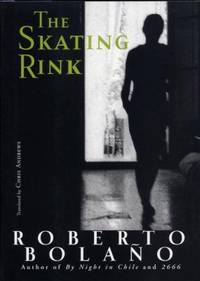 The Skating Rink by Roberto Bola?o - 2009