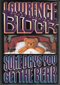 SOME DAYS YOU GET THE BEAR by Block, Lawrence - 1993