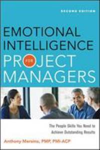 Emotional Intelligence for Project Managers : The People Skills You Need to Achieve Outstanding...
