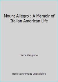 Mount Allegro : A Memoir of Italian American Life