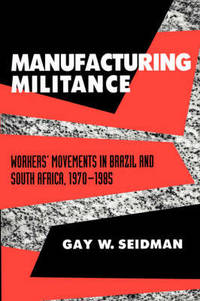 Manufacturing Militance: Workers' Movements in Brazil and South Africa, 1970-1985