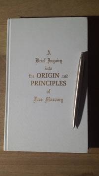 A Brief Inquiry into the Origin and Principles of Freemasonry by Simon Greenleaf - 1984