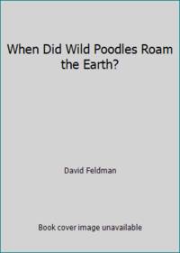 When Did Wild Poodles Roam the Earth?