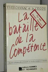 La bataille de la competence : l&#039;education professionnelle permanente au coeur des strategies de l&#039;e by Cannac Y - 1985