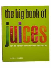 cover of The Big Book of Juices: More Than 400 Natural Blends for Health and Vitality Every Day