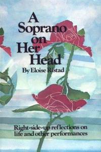 A Soprano on Her Head : Right-Side-up Reflections on Life - and Other Performances