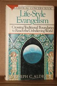 Life-Style Evangelism Crossing Traditional Boundaries to Reach the Unbelieving World
